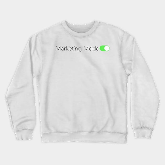 Marketing Mode Activated Crewneck Sweatshirt by Toad House Pixels